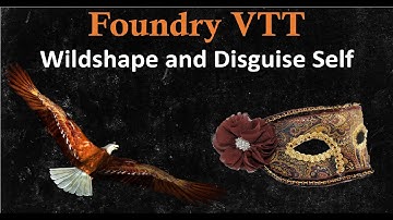 Foundry VTT Wildshape and Disguise Self (Retired)