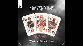 Brooks & Vikkstar feat. Jex - Call My Bluff (Extended VIP Mix) [Armada Music]
