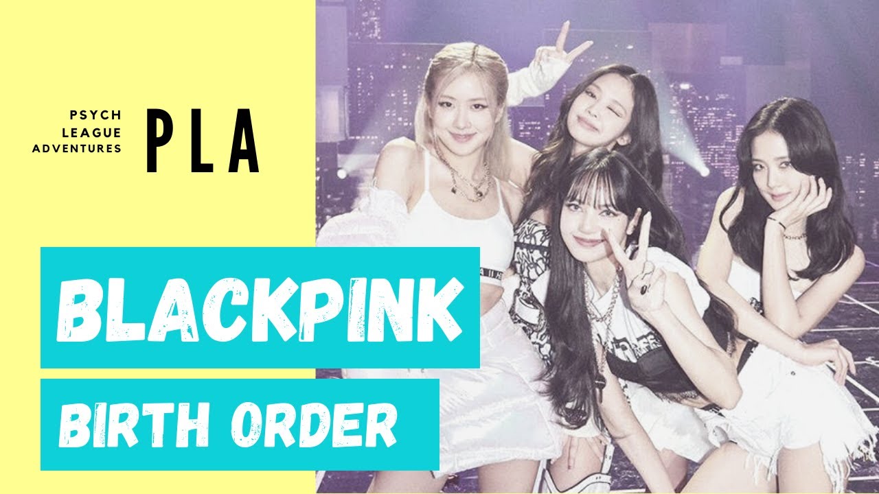 BLACKPINK Birth Order Explained! [PLA] - YouTube