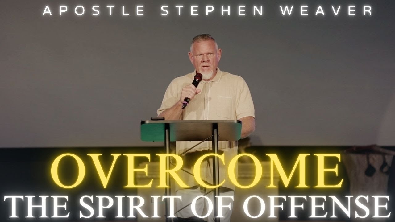 THE SPIRIT OF OFFENSE APOSTLE STEPHEN WEAVER YouTube