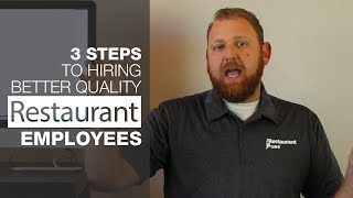 3 Steps to Hiring Better Quality Restaurant Employees