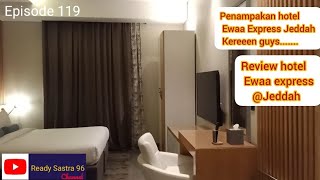 review hotel ewaa express jeddah - seamen life story @ReadySastra96