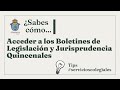 Acceder a los Boletines de Legislación y Jurisprudencia Quincenales