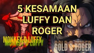 ONE PIECE : 5 Kesamaan Luffy dan Roger