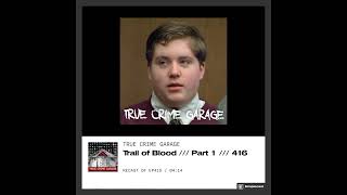Trail of Blood /// Episodes 416-417 #podcast #truecrime #crime #news #truecrimepodcast