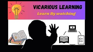 The Power of Vicarious Learning in Psychology: learn by watching.