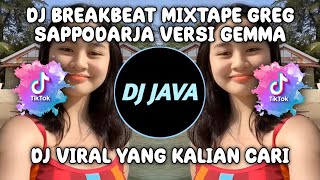 DJ BREAKBEAT MIXTAPE GREG SAPPODARJA VERSI GEMMA VIRAL TIKTOK TERBARU YANG KALIAN CARI