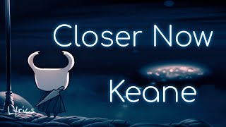 Closer Now - Keane Lyrics
