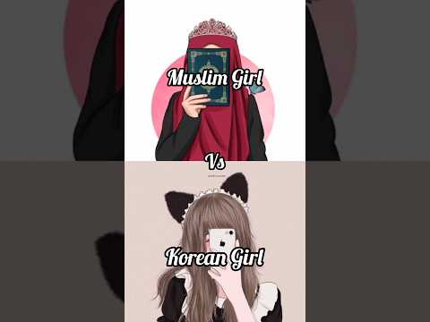Muslim Girl vs Korean Girl💗#shorts #shortvideo #trending