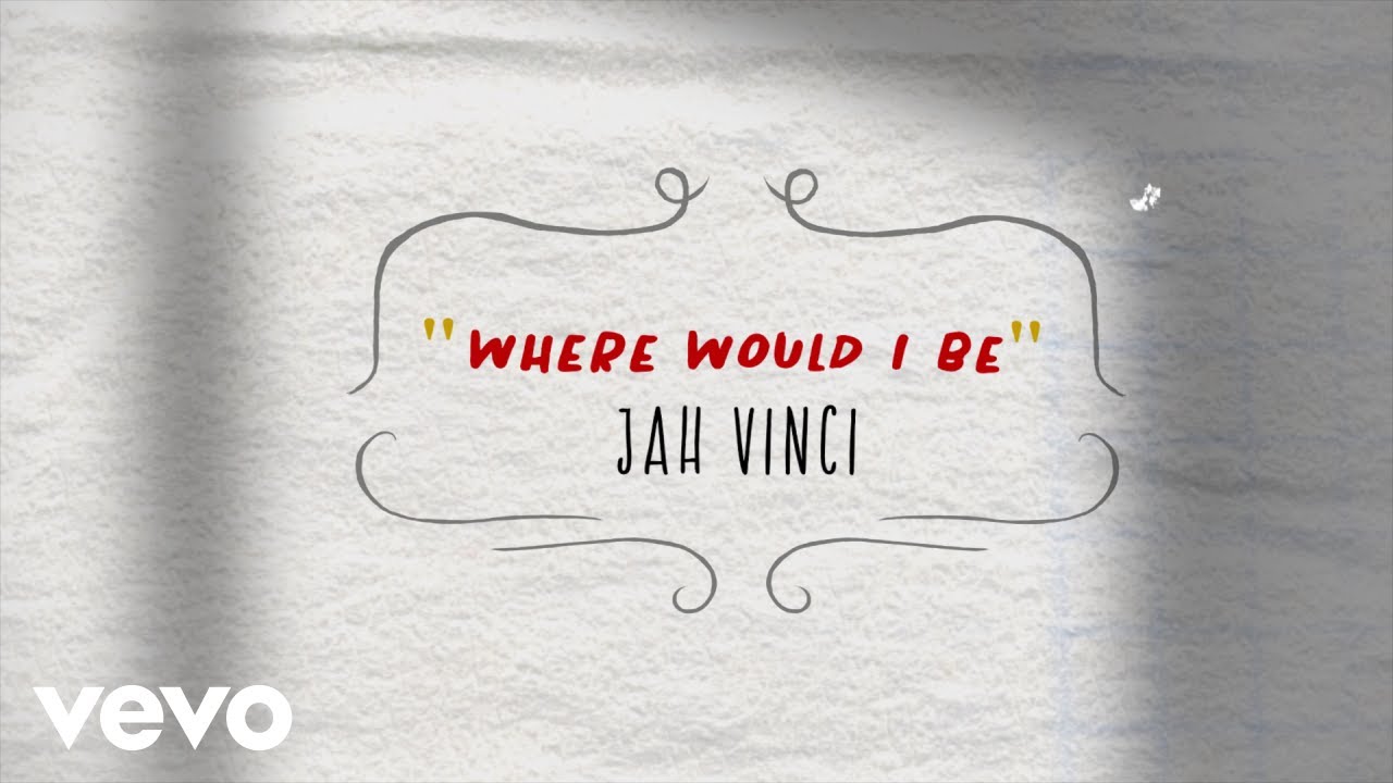 Jah Vinci   Where Would I Be Animated Lyric Video