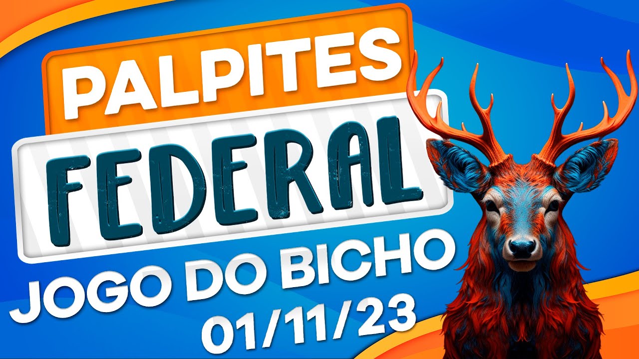 Palpite para o jogo do bicho - QUARTA-FEIRA - FEDERAL - 01/11/2023 ...