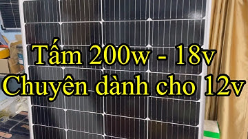 Tấm pin 200w - 18v, nó chuyên việc sạc hệ 12v. Quá mạnh mẽ