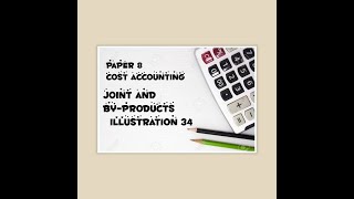 Joint And By Products Illustration 34Cma Intermediate Paper 8 Cost Accounting