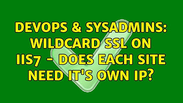 DevOps & SysAdmins: Wildcard SSL on IIS7 - Does each site need it