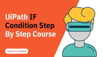 UiPath IF Condition Step By Step Course | UiPath RPA | Conditional Statements | UiPath Learner