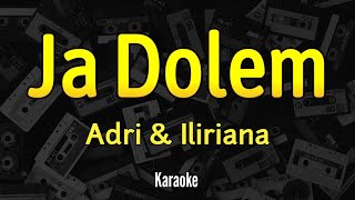 Adri & Iliriana - Ja Dolem - Karaoke Lyrics