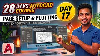 Day 17: Page Setup & Plotting – PDF Exports, Trans-Spatial Annotation & Title Blocks