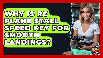 Why Is RC Plane Stall Speed Key For Smooth Landings? - RC Toy Central