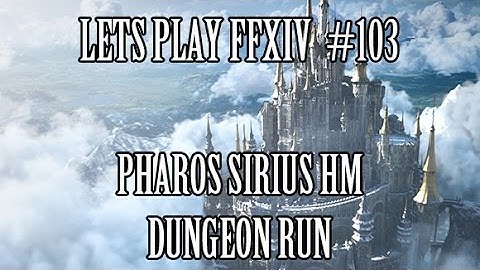FFXIV Lets Play #103 - Pharos Sirius Hard Mode Dungeon Run