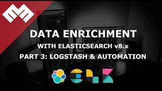 Enrich Data with Elasticsearch 8.x - Part 3: Automation with Logstash
