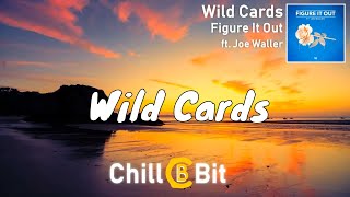 Wild Cards - Figure It Out ft. Joe Waller