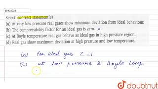 Pick only the incorrect statement.for gas A, a=0,the