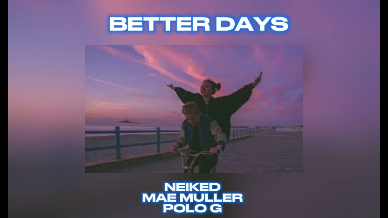 neiked & mae muller & polo g - better days (sped up)