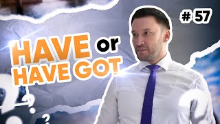 Have or Have got | 57-dars | Ingliz tilini 0 dan o'rganish