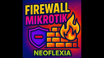 🔥 Configura el FIREWALL de MikroTik como un PRO | Guía paso a paso por NeoFlexia
