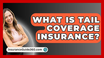 What Is Tail Coverage Insurance? -  InsuranceGuide360.com