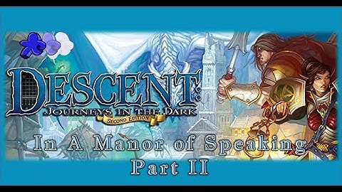Descent Journeys In The Dark 2nd Ed. | In A Manor Of Speaking Finale