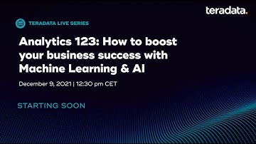 Teradata LinkedIn Live: How to boost business success with machine learning & AI