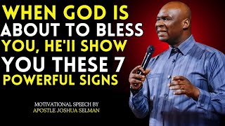 “7 Powerful Signs God Is About to Bless You! | Apostle Joshua Selman Motivational Message”