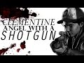Clementine | Angel with a Shotgun | GMV