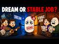 Should I Chase My Dream Or Get A Stable Job? | Parents Want Stability. Young People Want A Life.