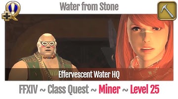 FFXIV Miner Quest Level 25 ~ A Realm Reborn ~ Water from Stone (Effervescent Water HQ)