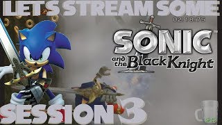 Let's Stream Some Sonic and the Black Knight Session 3: Dishonorable Extra Missions