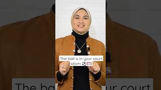 the ball is in your court idiom