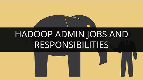 Hadoop Admin Jobs and Responsibilities | Edureka