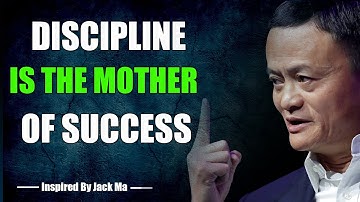 DISCIPLINE IS THE MOTHER OF SUCCESS -  Inspired By Jack Ma