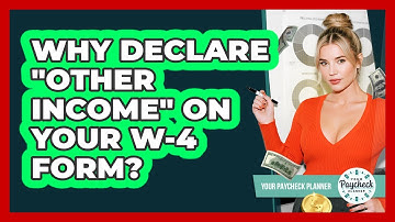 Why Declare "other Income" On Your W-4 Form? - Your Paycheck Planner