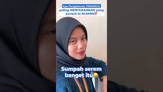 Apa Pengalaman FINANSIAL Paling MENYERAMKAN yang Pernah Lo ALAMIN?!
