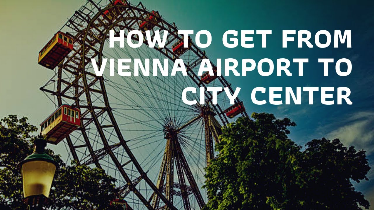 How to get from Vienna's Airport to the City Center - YouTube