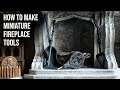 How to make miniature fireplace tools