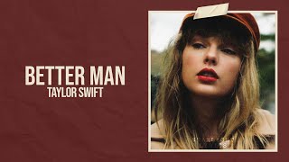 Taylor Swift - Better Man (Taylor&#39;s Version) [From The Vault] (Lyric Video) HD