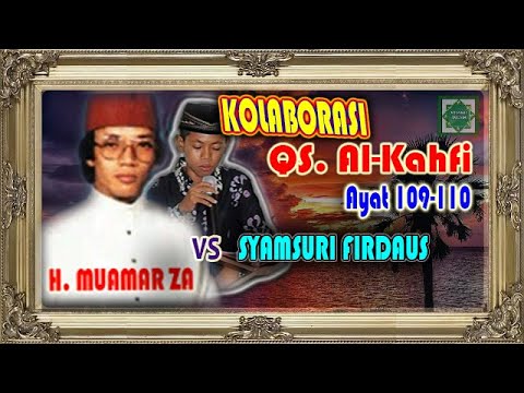 KOLABORASI Suara Emas Mirip H. MUAMAR ZA vs SYAMSURI FIRDAUS || QS.  Al Kahfi Ayat 109-110 ||