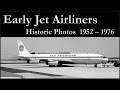 Early jet airliners  historic photos  1952  1976