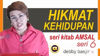 HIKMAT KEHIDUPAN seri AMSAL - episode 6 - BERKAT DARI HIKMAT - DEBBY BASJIR
