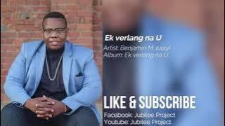 Benjamin M Julayi - Ek verlang na U.