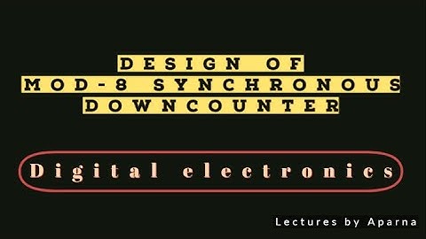 DESIGN OF MOD-8 SYNCHRONOUS  DOWNCOUNTER | PARALLEL COUNTER| VERY EASY